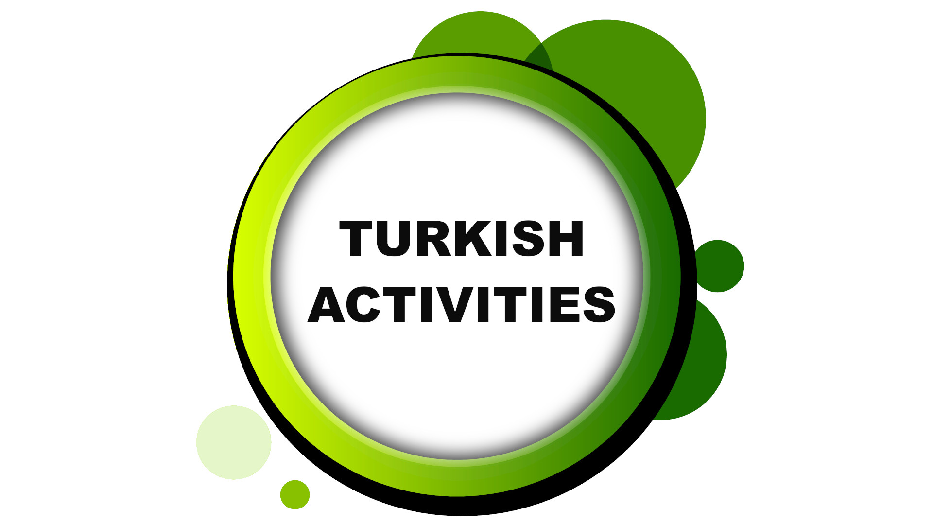 TURKISH ACTIVITIES