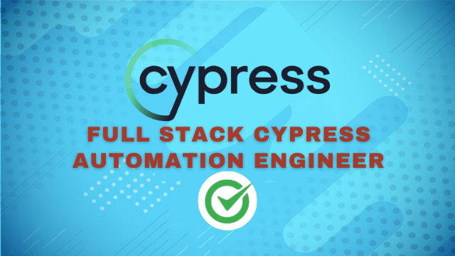Full Stack Cypress Automation Engineer CYPQA276T